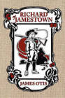 Richard of Jamestown: A Story of Virginia Colony by James Otis (Paperback, 2007)