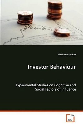 Investor Behaviour: Experimental Studies on Cognitive and Social Factorsof Influ