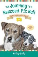 The Journey of a Rescued Pit Bull: My Lil Stuperstar D'Angelo by Qualy, Kathy...