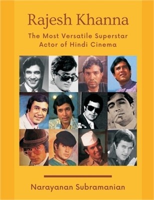 Rajesh Khanna - The Most Versatile Superstar Actor of Hindi Cinema (Paperback or