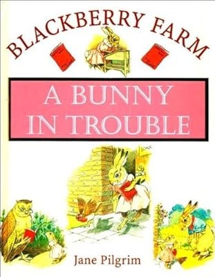 A Bunny in Trouble (Blackberry Farm), Pilgrim, Jane, Used; Very Good Book