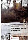 Das Leben ist ein Geheimnis von Ingeborg Benda (2016, Gebundene Ausgabe)