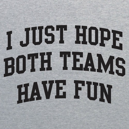 Camiseta I Just Hope Both Teams Have Fun - Divertida para aficionados a los deportes - Imagen 35 de 47