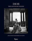Dior - The Legendary Images : Great Photographers and Dior by Rizzoli International Publications (Hardback, 2014)