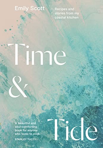 Time and Tide: Recipes Stories from My Coastal Kitchen by Emily Scott Hardcover - Image 8