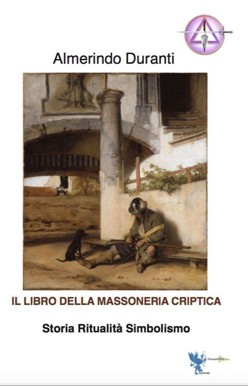 Libri Almerindo Duranti - Il Libro Della Massoneria Criptica. Storia Ritualita S