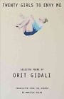 Twenty Girls to Envy Me: Selected Poems of Orit Gidali by University of Texas Press (Paperback, 2016)