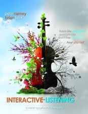 Interactive Listening (3rd Ed. ) A New Approach to Music by Pete Carney