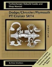Dodge/Chrysler/Plymouth Pt Cruiser/Srt4: Turbo Rebuild Guide And Shop Manual