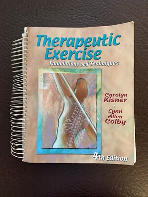 Therapeutic Exercise: Foundations and Techniques by Carolyn Kisner, Lynn...