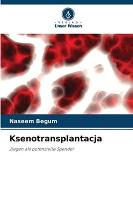 Ksenotransplantacja by Naseem Begum (German) Paperback Book