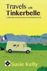 Travels with Tinkerbelle: 6,000 Miles Around France in a Mechanical Wreck by Susie Kelly (Paperback, 2014)