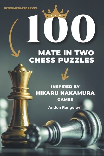 100 Mate In Two Chess Puzzles, Inspired By Hikaru Nakamura Games