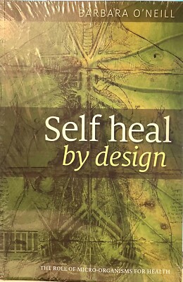 Self Heal by Design-The Role of Micro-Organisms For Health (Paperback) B O'Neill