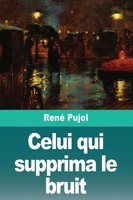 René Pujol | Celui Qui Supprima Le Bruit | Taschenbuch | FranzöSisch (2025)