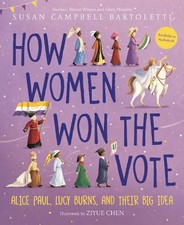 Susan Campbell  How Women Won the Vote: Alice Paul, Lucy Burns, and  (Paperback)