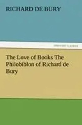 Richard De Bury | The Love of Books The Philobiblon of Richard de Bury | Buch
