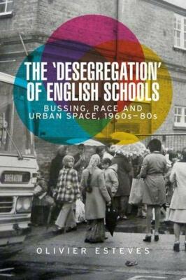 The 'Desegregation' of English Schools: Bussing, Esteves Paperback..