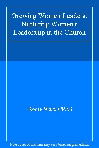 Growing Women Leaders: Nurturing Women's Leadership in the Church By Rosie Ward - Picture 1 of 1