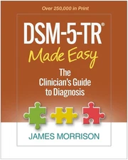 DSM-5-TR® Made Easy : The Clinician's Guide to Diagnosis by James Morrison...