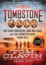 Tombstone: The Earp Brothers, Doc Holliday, and the Vendetta Ride from Hell by T