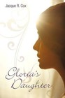 Gloria's Daughter Jacque R. Cox Poetry iUniverse Paperback 9781440162923