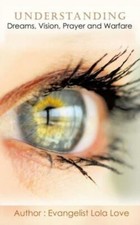 Understanding Dreams, Vision, Prayer And Warfare