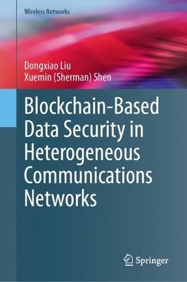 Blockchain-Based Data Security in Heterogeneous Communication... - 9783031524769