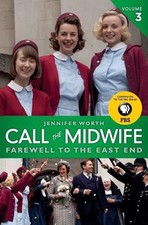 Call the Midwife, Volume 3: Farewell to the East End by Jennifer Worth (English)