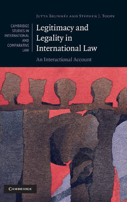 Legitimacy and Legality in International Law An Interactional Account Brunnée