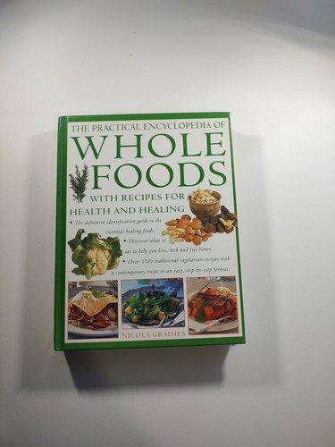 Whole Foods The Practical Encyclopedia Nicola Graimes Recipes for Healing - Photo 1/9