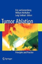 TUMOR ABLATION: PRINCIPLES AND PRACTICE By Tito Livraghi & Peter R. Mueller