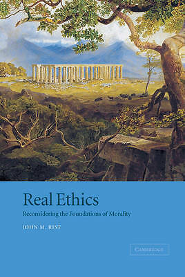 Real Ethics Reconsidering the Foundations of Morality Rist Hardback