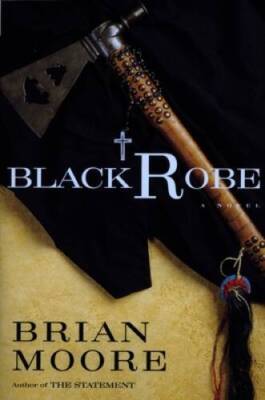 Black Robe: A Novel - Paperback By Moore, Brian - VERY GOOD