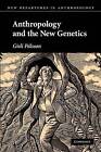 Anthropology and the New Genetics by Gisli Palsson (Paperback, 2007)