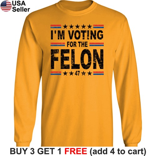 I'm Voting for the Felon Trump Long Sleeve T-Shirt President 47 MAGA 2024 BTR02 - Picture 16 of 17