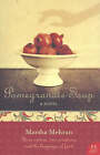 Pomegranate Soup: A Novel by Marsha Mehran (Paperback, 2006)