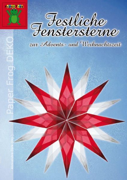 Festliche Fenstersterne zur Advents- und Weihnachtszeit: Sterne aus Transparentp - Dirk, Alexandra und Y Roger Weber