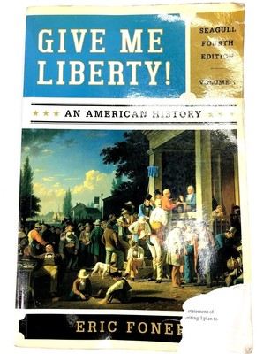 Give Me Liberty An American History Seagull Fourth Edition Vol 1 Eric Foner 9780393920307 Ebay