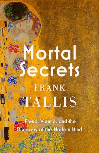 Mortal Secrets : Freud, Vienna And The Discovery Of The Modern Mind Frank Tallis - Image 7