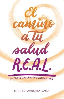 El Camino a tu Salud R.E.A.L.: Una guía integral para tu Bienestar Total (S...