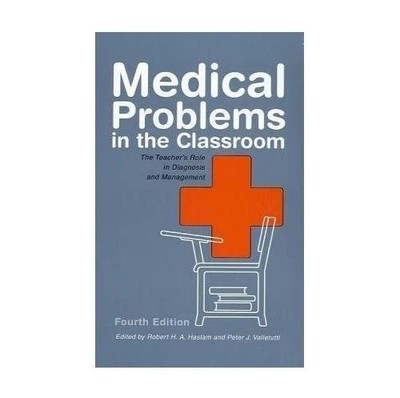 Medical Problems in the Classroom : The Teacher's Role in Diagnosis and...