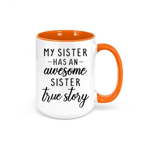 SISTER MUG, My Sister Has An Awesome Sister, SIBLING Coffee Cup, Sublimated Mug - Picture 11 of 14