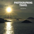 Photographing Travel: The World Through a Photographer's Eyes by Alex Milovsky (Paperback, 2011)