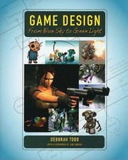 Game Design: From Blue Sky to Green Light by Deborah Todd: New
