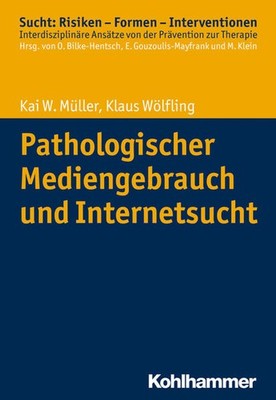 Pathologischer Mediengebrauch und Internetsucht | Kai W. Müller, Klaus Wölfling
