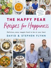 The Happy Pear - recipes for happiness: delicious, easy veggie food to be at