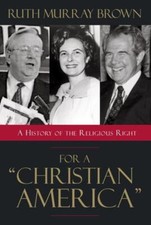 For a Christian America : A History of the Religious Right Ruth M