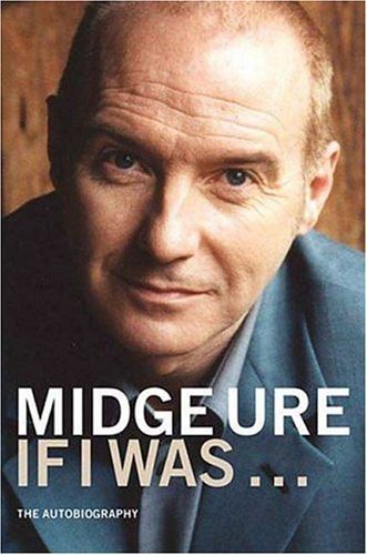 Midge Ure: If I Was, The Autobiography,Midge Ure - Bild 1 von 1