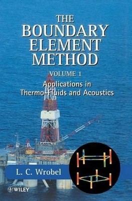 The Boundary Element Method, Volume 1: Applications in Thermo-Fluids and Acousti